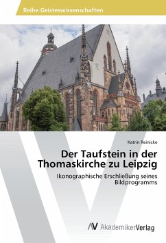 Der Taufstein in der Thomaskirche zu Leipzig - Reinicke, Katrin