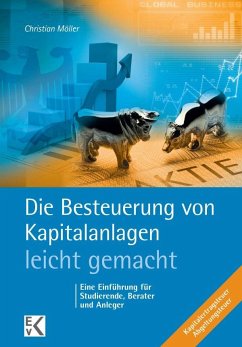 Die Besteuerung von Kapitalanlagen - leicht gemacht - Möller, Christian