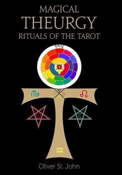 Magical Theurgy - Rituals of the Tarot - St. John, Oliver