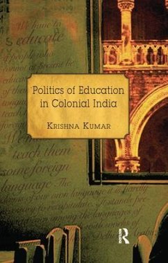 Politics of Education in Colonial India - Kumar, Krishna