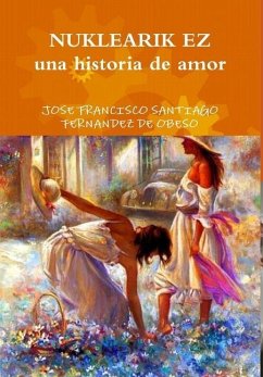 NUKLEARIK EZ una historia de amor - Santiago Fernandez De Obeso, Jose Franci