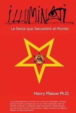 Illuminati: - La Secta que Secuestro al Mundo - Makow Ph. D., Henry