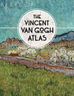 The Vincent van Gogh Atlas - Denekamp, Nienke; Blerk, Rene van; Meedendorp, Teio