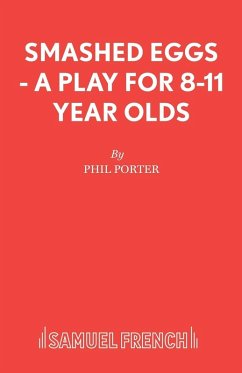 Smashed Eggs - A Play for 8-11 Year Olds - Porter, Phil