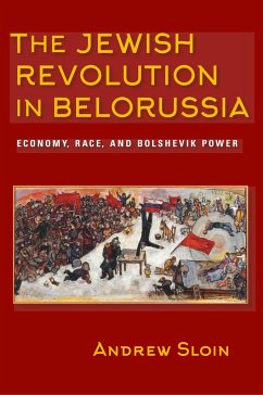 The Jewish Revolution in Belorussia - Sloin, Andrew