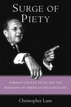 Surge of Piety: Norman Vincent Peale and the Remaking of American Religious Life - Lane, Christopher
