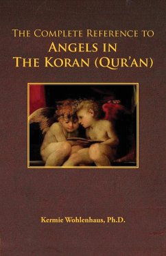 The Complete Reference to Angels in the Koran (Qur'an) - Wohlenhaus, Kermie