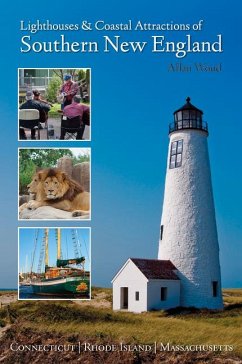 Lighthouses and Coastal Attractions of Southern New England: Connecticut, Rhode Island, and Massachusetts - Wood, Allan