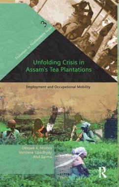 Unfolding Crisis in Assam's Tea Plantations - Mishra, Deepak K; Upadhyay, Vandana; Sarma, Atul