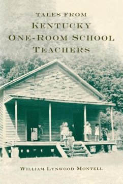 Tales from Kentucky One-Room School Teachers - Montell, William Lynwood