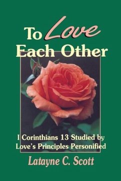 To Love Each Other: Love's Principles Personified (1 Corinthians) - Scott, Latayne Colvett