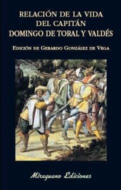 Relación de la vida del capitán Domingo de Toral y Valdés - Toral y Valdés, Domingo de