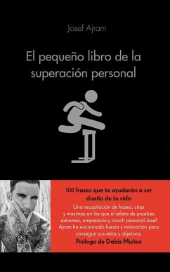 El pequeño libro de la superación personal : échale gasolina a tu cerebro y consigue todo lo que te propongas - Ajram, Josef