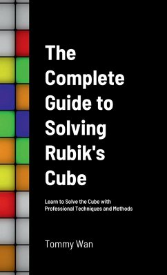 The Complete Guide to Solving Rubik's Cube - Wan, Tommy