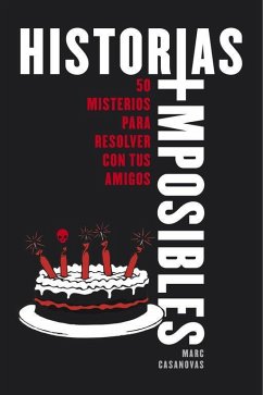 Historias imposibles : 50 misterios para resolver con tus amigos - Casanovas, Marc