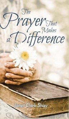 The Prayer That Makes a Difference - Shay, Janet Clark