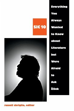 Everything You Always Wanted to Know about Literature but Were Afraid to Ask Zizek: Sic 10
