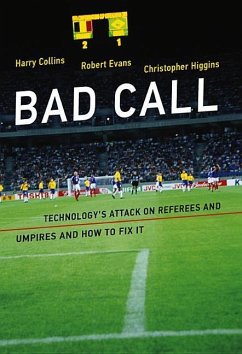 Bad Call: Technology's Attack on Referees and Umpires and How to Fix It - Evans, Robert;Higgins, Christopher;Collins, Harry