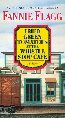 Fried Green Tomatoes at the Whistle Stop Cafe - Flagg, Fannie