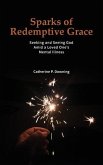 Sparks of Redemptive Grace - Seeking and Seeing God Amid a Loved One's Mental Illness