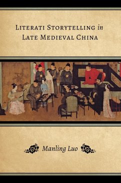 Literati Storytelling in Late Medieval China - Luo, Manling