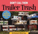 Don't Call Them Trailer Trash: The Illustrated Mobile Home Story