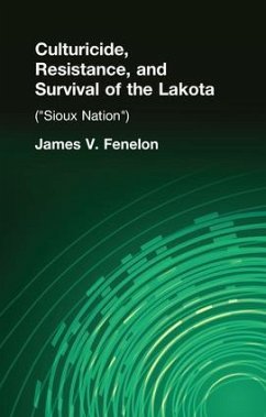 Culturicide, Resistance, and Survival of the Lakota - Fenelon, James V