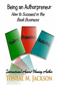 Being an Authorpreneur: How to Succeed in the Book Business - Jackson, Toneal M.