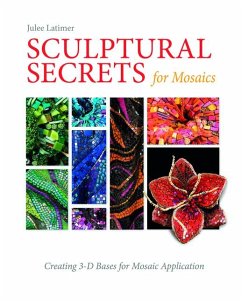 Sculptural Secrets for Mosaics - Latimer, Julee