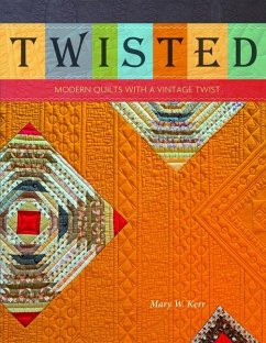 Twisted: Modern Quilts with a Vintage Twist - Kerr, Mary W.