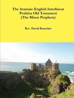 The Aramaic-English Interlinear Peshitta Old Testament (The Minor Prophets) - Bauscher, Rev. David