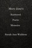 MARY JANE'S SCATTERED POETIC MEMOIRS
