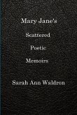 MARY JANE'S SCATTERED POETIC MEMOIRS