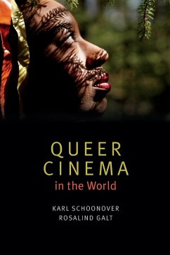 Queer Cinema in the World - Schoonover, Karl; Galt, Rosalind
