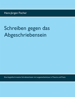 Schreiben gegen das Abgeschriebensein - Fischer, Hans-Jürgen