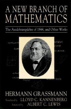 New Branch of Mathematics: The Ausdehnungslehre of 1844, and Other Works - Grassmann, Hermann
