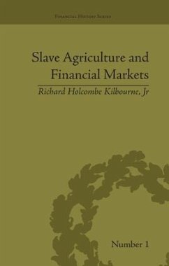 Slave Agriculture and Financial Markets in Antebellum America - Kilbourne, Richard Holcombe