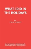 What I Did in the Holidays What I Did in the Holidays