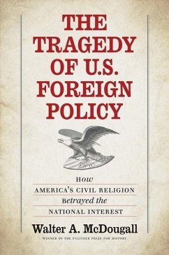 The Tragedy of U.S. Foreign Policy - McDougall, Walter A