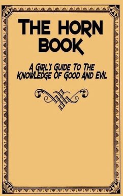 The Horn Book: A Girl's Guide to the Knowledge of Good and Evil - Anonymous