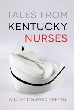 Tales from Kentucky Nurses - Montell, William Lynwood