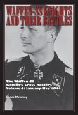 Waffen-SS Knights and Their Battles: The Waffen-SS Knight's Cross Holders Vol. 4: January-May 1944