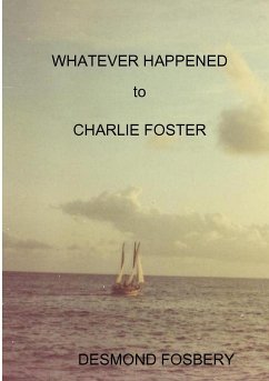 Whatever Happened To Charlie Foster - Fosbery, Desmond