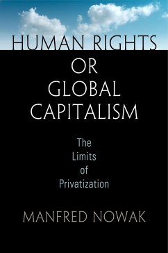 Human Rights or Global Capitalism - Nowak, Manfred