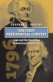 The First Presidential Contest: 1796 and the Founding of American Democracy