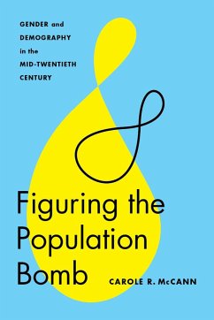 Figuring the Population Bomb - McCann, Carole R