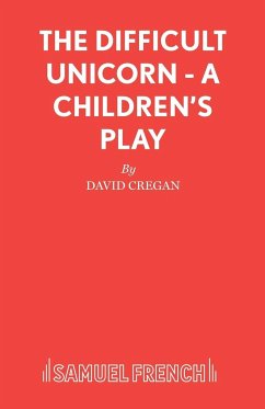 The Difficult Unicorn - A Children's Play - Cregan, David