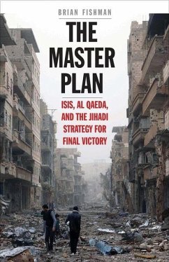 The Master Plan: Isis, Al-Qaeda, and the Jihadi Strategy for Final Victory - Fishman, Brian H.