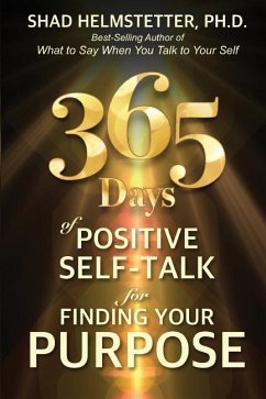 365 Days of Positive Self-Talk for Finding Your Purpose - Helmstetter Ph. D., Shad