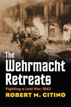 The Wehrmacht Retreats - Citino, Robert M